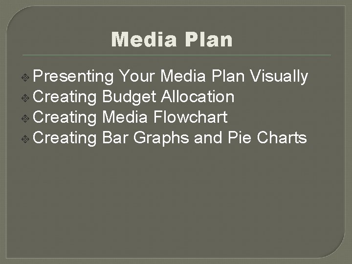 Media Plan Presenting Your Media Plan Visually Creating Budget Allocation Creating Media Flowchart Creating