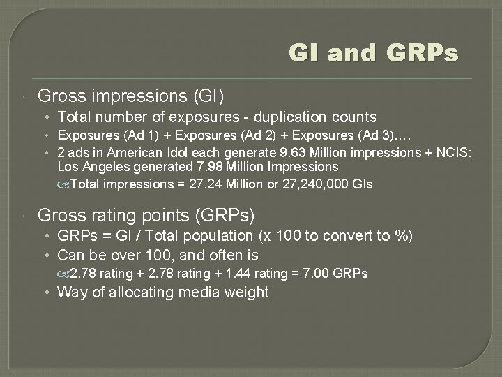 GI and GRPs Gross impressions (GI) • Total number of exposures - duplication counts