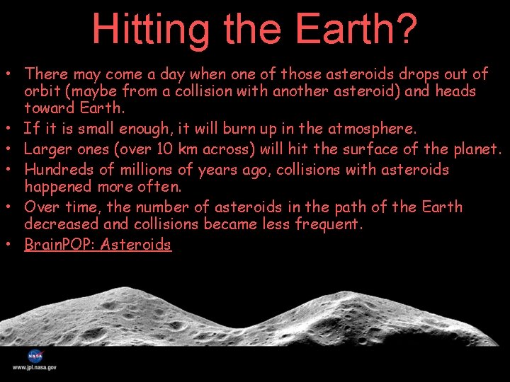 Hitting the Earth? • There may come a day when one of those asteroids