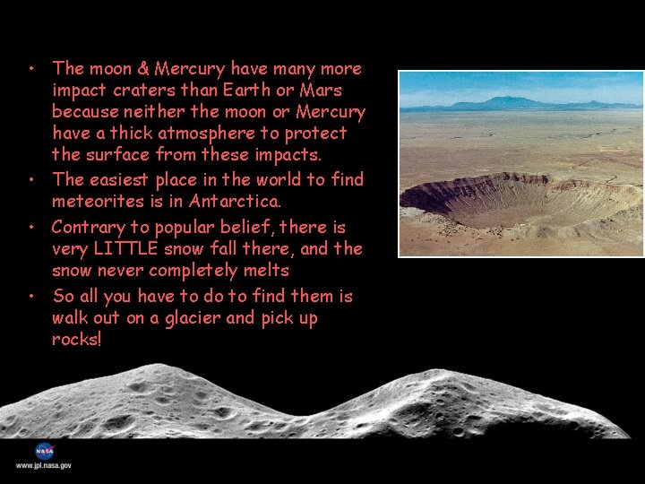  • The moon & Mercury have many more impact craters than Earth or