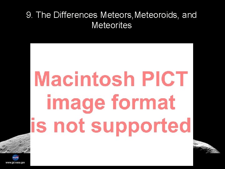 9. The Differences Meteors, Meteoroids, and Meteorites 