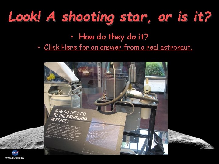 Look! A shooting star, or is it? • How do they do it? –