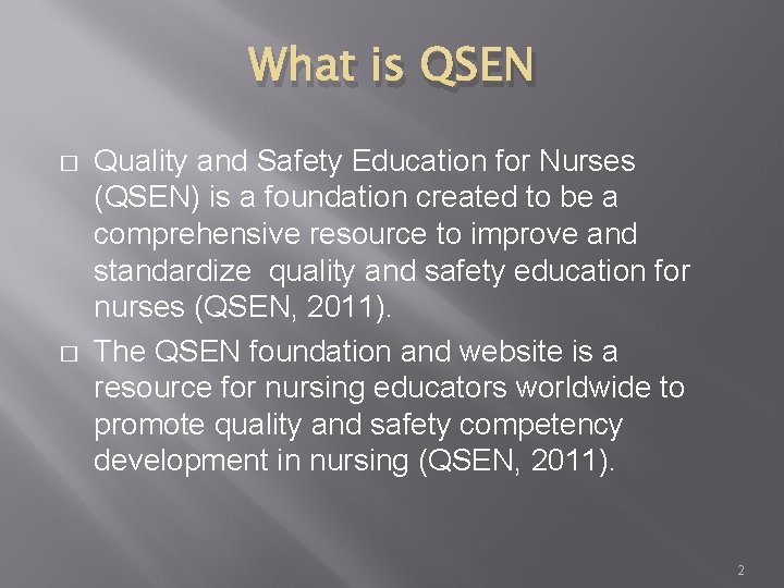 What is QSEN � � Quality and Safety Education for Nurses (QSEN) is a