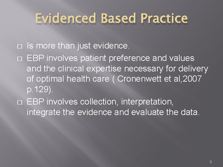 Evidenced Based Practice � � � Is more than just evidence. EBP involves patient