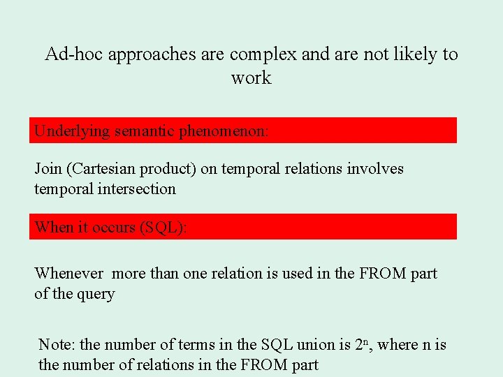 Ad-hoc approaches are complex and are not likely to work Underlying semantic phenomenon: Join