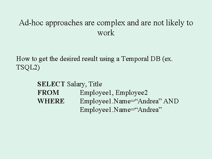 Ad-hoc approaches are complex and are not likely to work How to get the