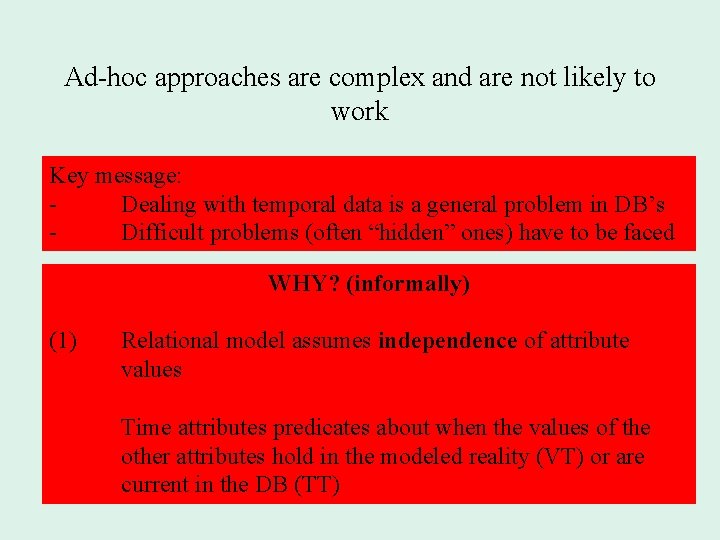 Ad-hoc approaches are complex and are not likely to work Key message: Dealing with