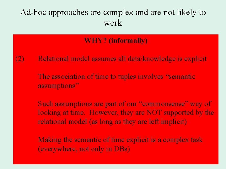 Ad-hoc approaches are complex and are not likely to work WHY? (informally) (2) Relational