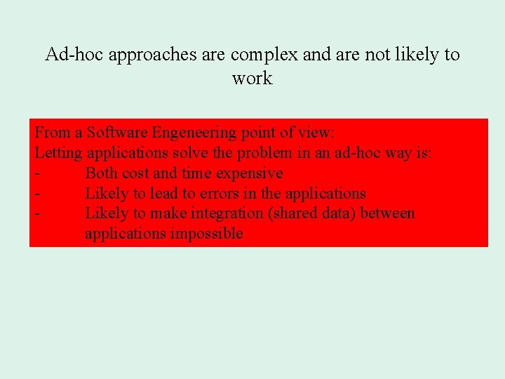 Ad-hoc approaches are complex and are not likely to work From a Software Engeneering