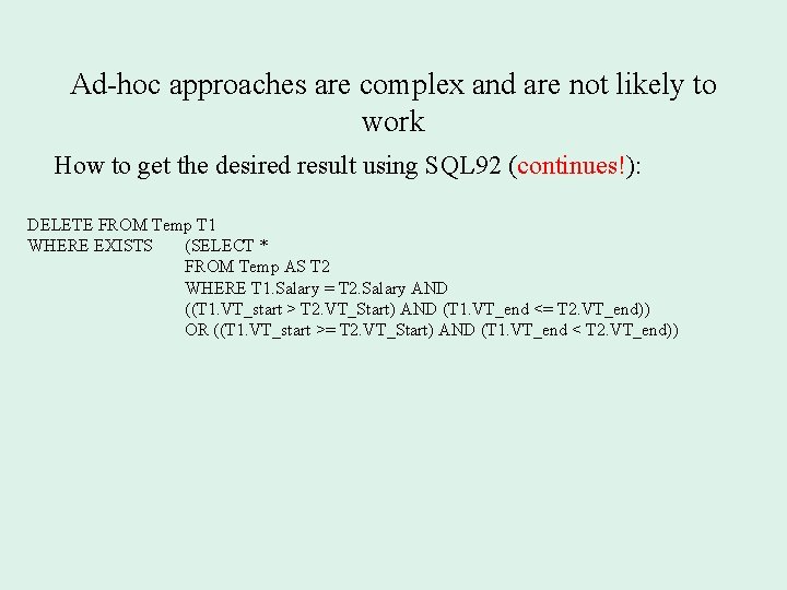 Ad-hoc approaches are complex and are not likely to work How to get the