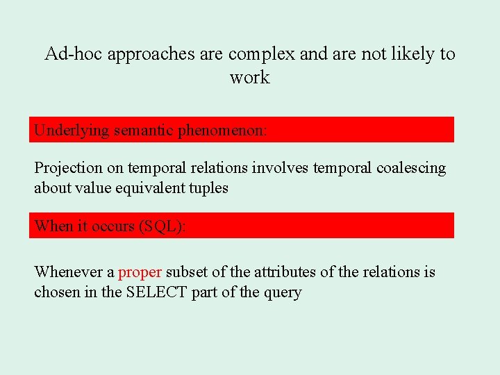 Ad-hoc approaches are complex and are not likely to work Underlying semantic phenomenon: Projection