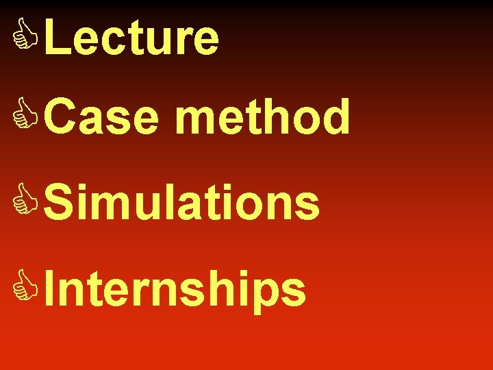 CLecture CCase method CSimulations CInternships 