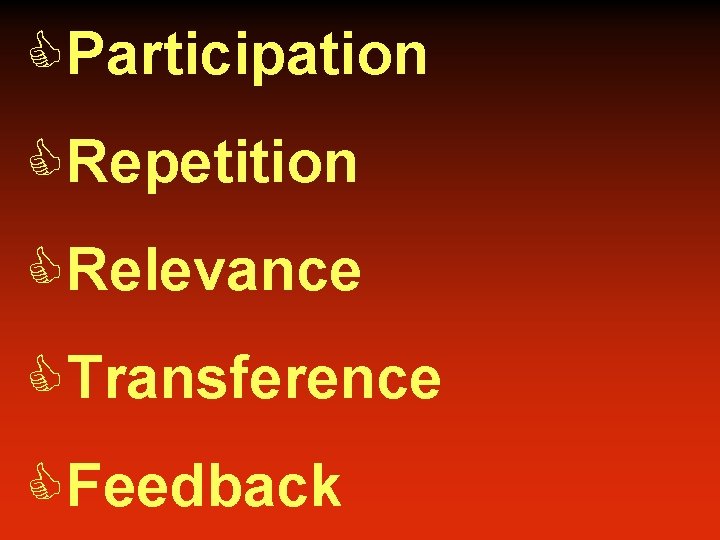 CParticipation CRepetition CRelevance CTransference CFeedback 