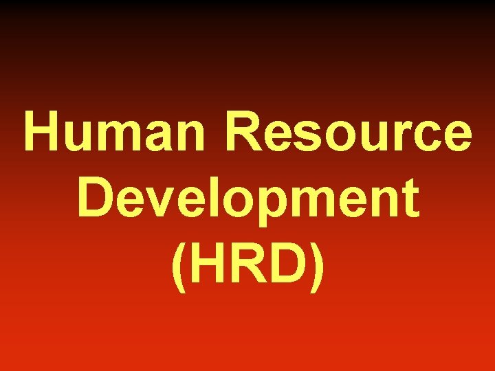 Human Resource Development (HRD) 