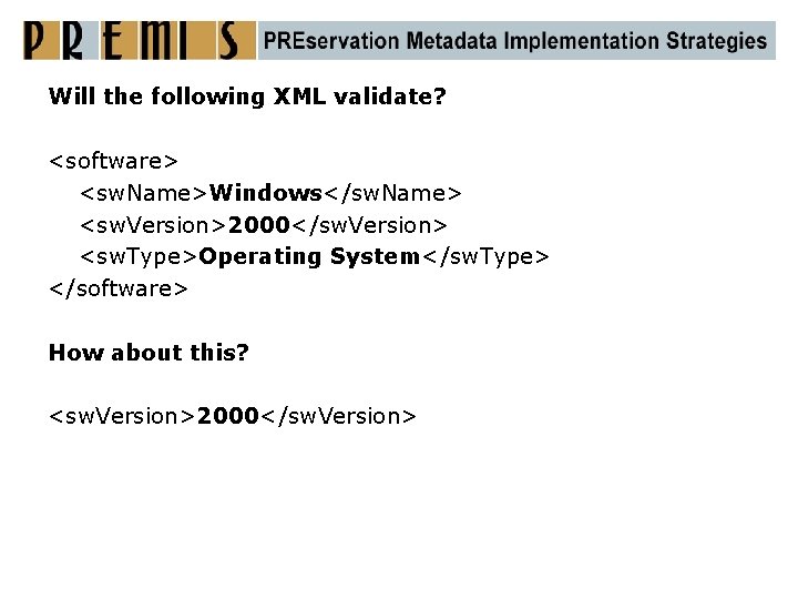 Will the following XML validate? <software> <sw. Name>Windows</sw. Name> <sw. Version>2000</sw. Version> <sw. Type>Operating