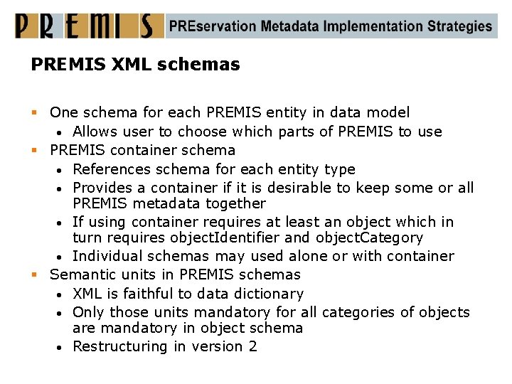 PREMIS XML schemas § One schema for each PREMIS entity in data model •