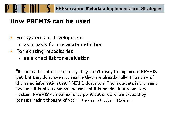 How PREMIS can be used § For systems in development • as a basis