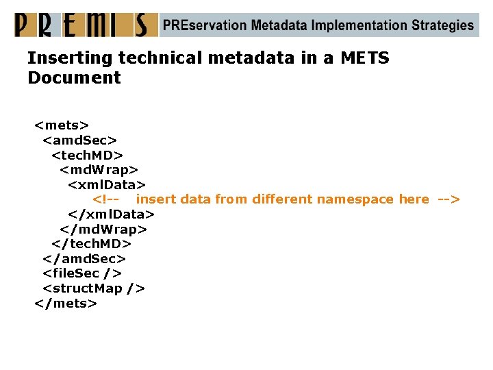 Inserting technical metadata in a METS Document <mets> <amd. Sec> <tech. MD> <md. Wrap>