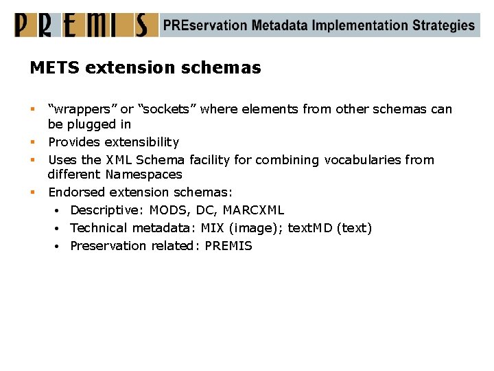 METS extension schemas § § “wrappers” or “sockets” where elements from other schemas can