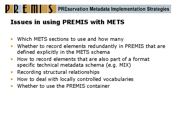 Issues in using PREMIS with METS § Which METS sections to use and how