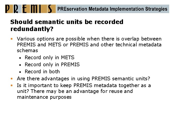 Should semantic units be recorded redundantly? § Various options are possible when there is