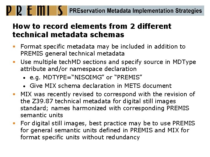 How to record elements from 2 different technical metadata schemas § Format specific metadata