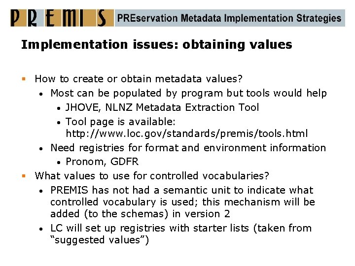 Implementation issues: obtaining values § How to create or obtain metadata values? • Most