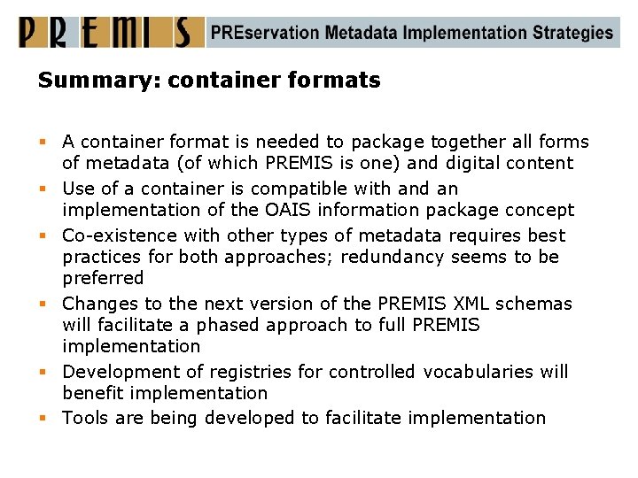 Summary: container formats § A container format is needed to package together all forms