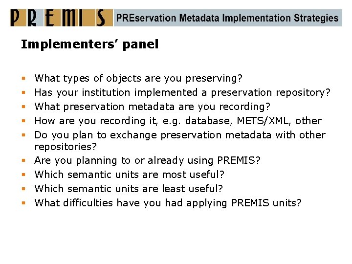 Implementers’ panel § § § § § What types of objects are you preserving?