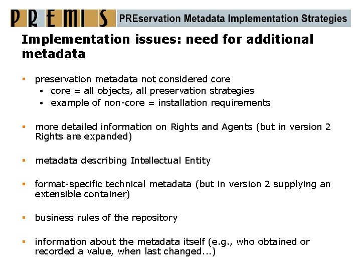 Implementation issues: need for additional metadata § preservation metadata not considered core • core