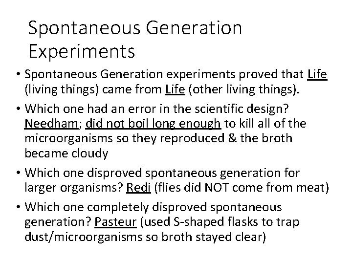 Spontaneous Generation Experiments • Spontaneous Generation experiments proved that Life (living things) came from