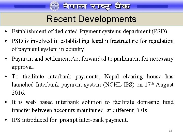 Recent Developments • Establishment of dedicated Payment systems department. (PSD) • PSD is involved