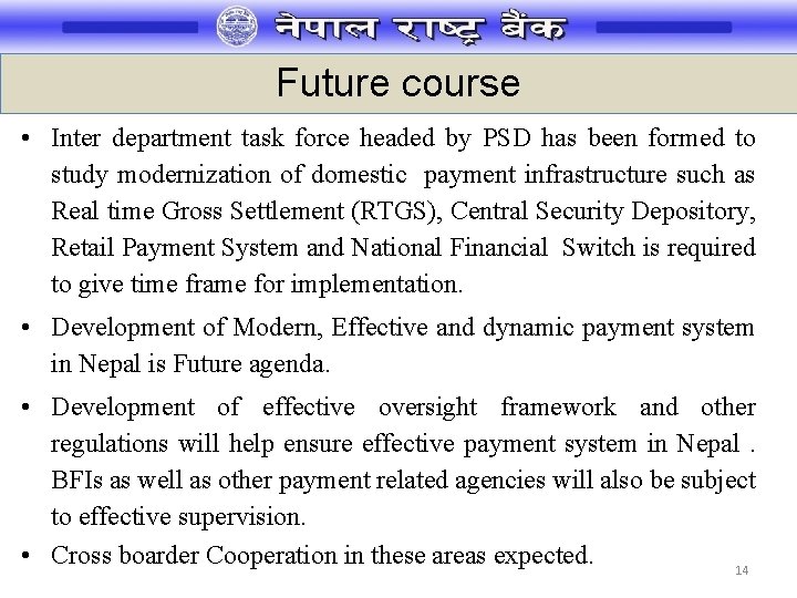 Future course • Inter department task force headed by PSD has been formed to