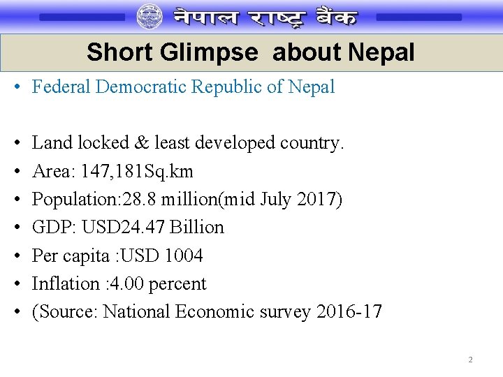 Short Glimpse about Nepal • Federal Democratic Republic of Nepal • • Land locked