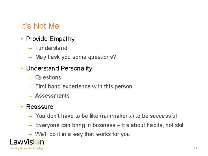 It’s Not Me • Provide Empathy – I understand – May I ask you