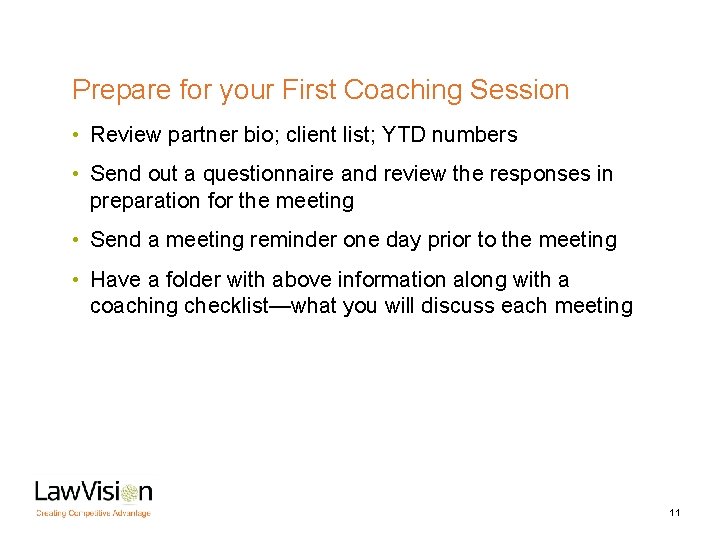 Prepare for your First Coaching Session • Review partner bio; client list; YTD numbers