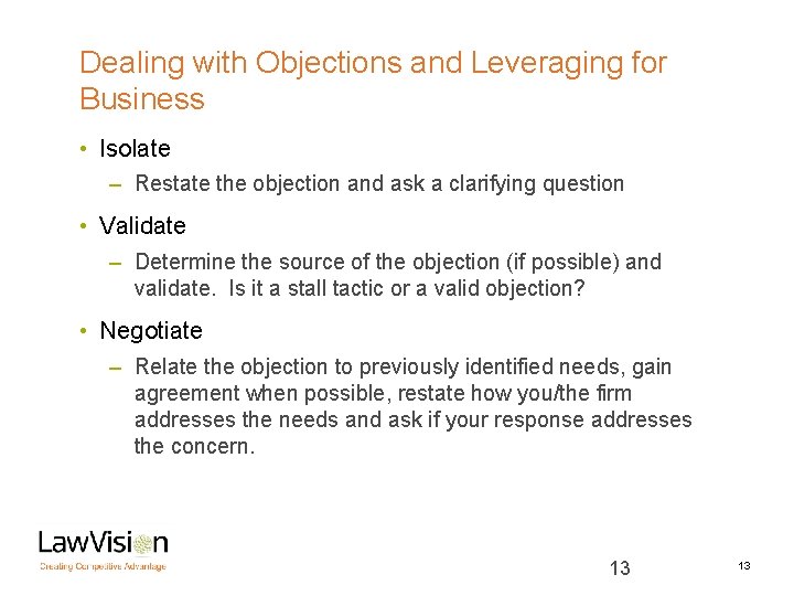 Dealing with Objections and Leveraging for Business • Isolate – Restate the objection and