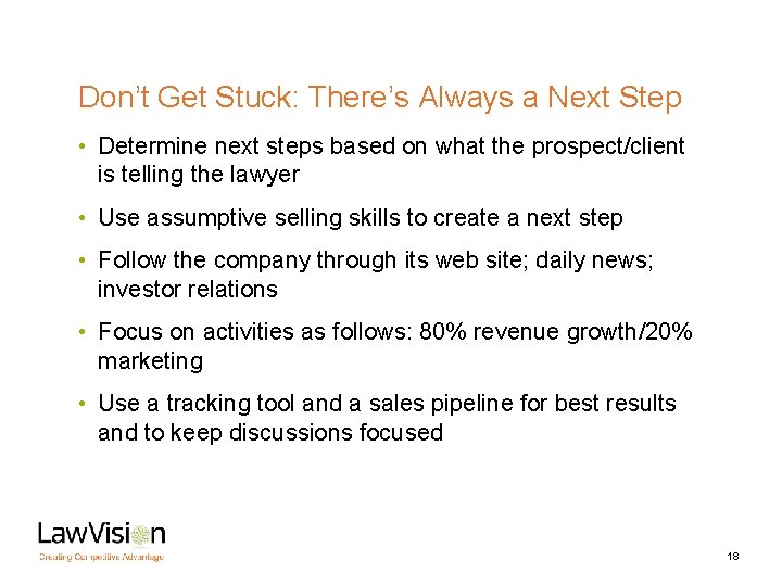 Don’t Get Stuck: There’s Always a Next Step • Determine next steps based on