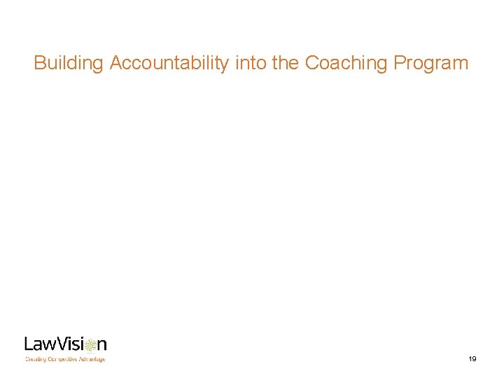 Building Accountability into the Coaching Program 19 
