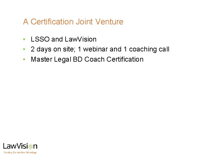 A Certification Joint Venture • LSSO and Law. Vision • 2 days on site;