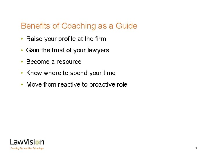 Benefits of Coaching as a Guide • Raise your profile at the firm •
