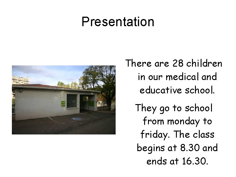 Presentation There are 28 children in our medical and educative school. They go to