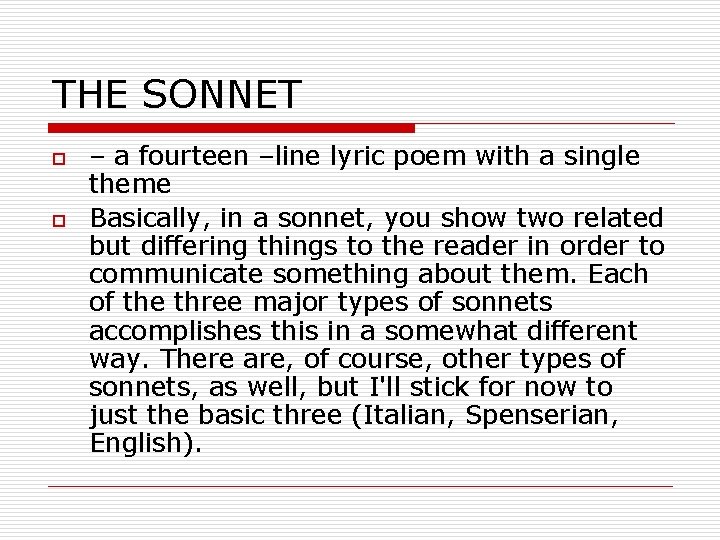 THE SONNET o o – a fourteen –line lyric poem with a single theme