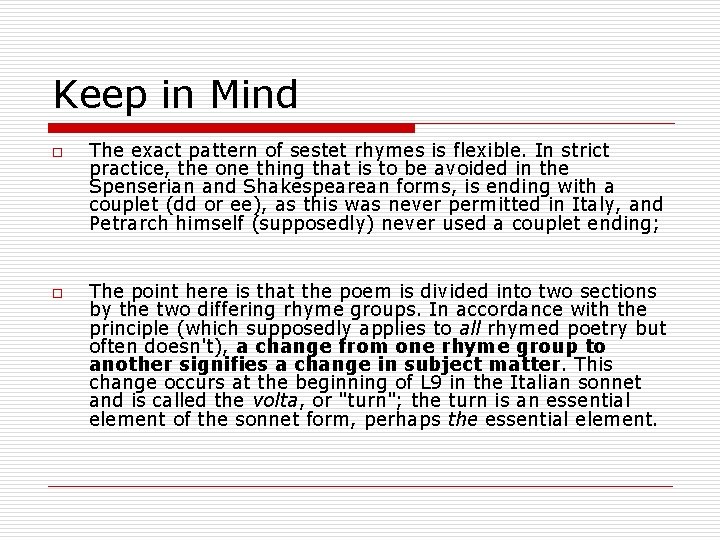 Keep in Mind o o The exact pattern of sestet rhymes is flexible. In