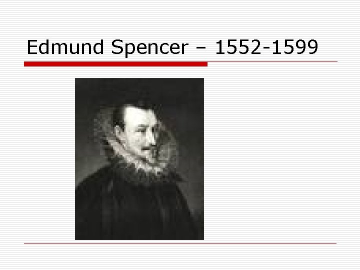 Edmund Spencer – 1552 -1599 