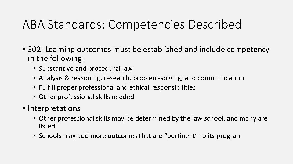 ABA Standards: Competencies Described • 302: Learning outcomes must be established and include competency