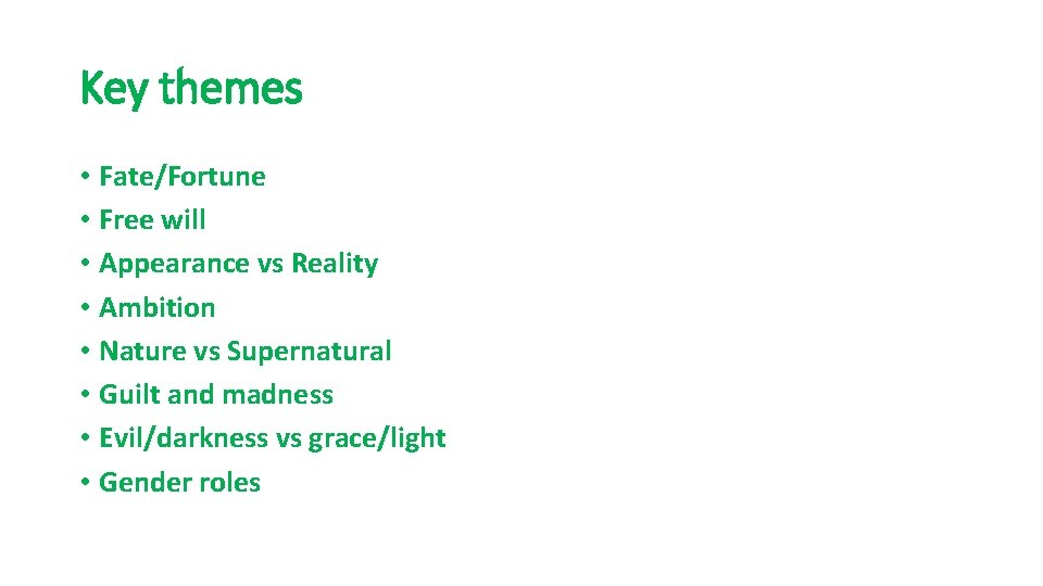 Key themes • Fate/Fortune • Free will • Appearance vs Reality • Ambition •
