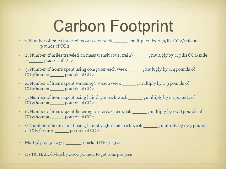 Carbon Footprint • 1. Number of miles traveled by car each week _____ ,