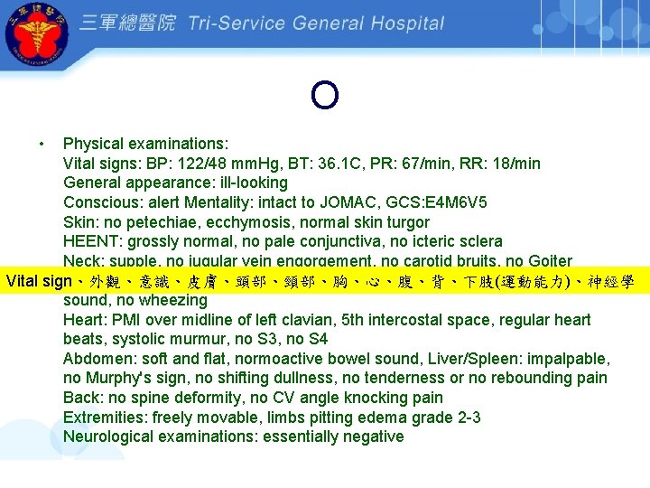 O • Physical examinations: Vital signs: BP: 122/48 mm. Hg, BT: 36. 1 C,