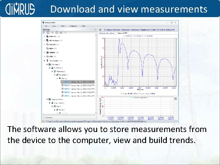 Download and view measurements The software allows you to store measurements from the device